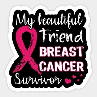 My beautiful friend breast cancer suvior Sticker